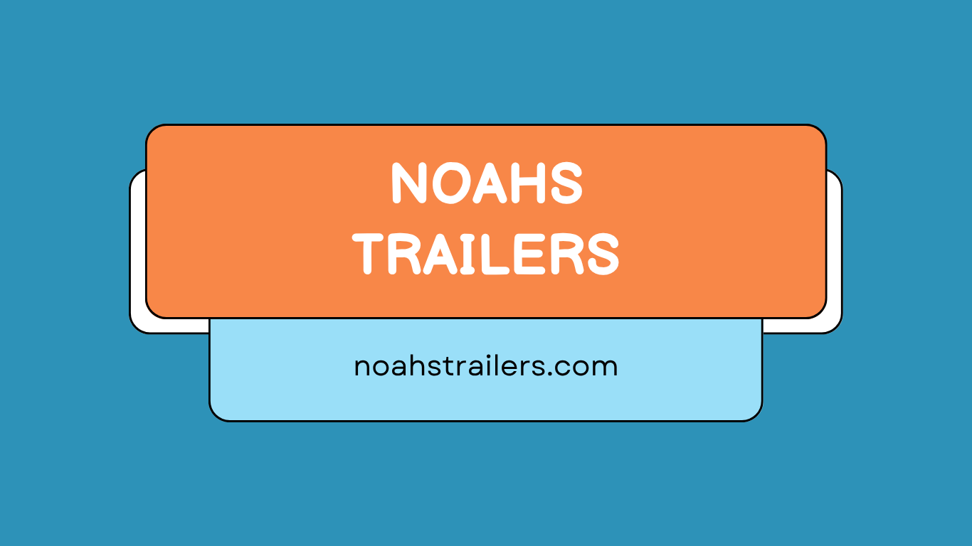 noahs trailers